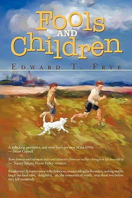 Fools and Children by Frye, Edward T.