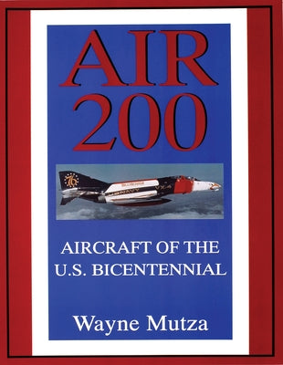 Air 200: Aircraft of the U.S. Bicentennial by Mutza, Wayne