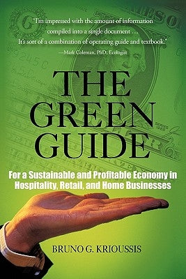 The Green Guide: For a Sustainable and Profitable Economy in Hospitality, Retail, and Home Businesses by Krioussis, Bruno G.