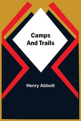 Camps And Trails by Abbott, Henry