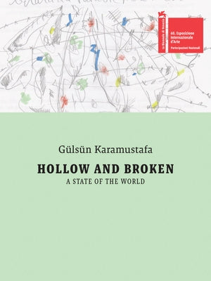 G?ls?n Karamustafa: Hollow and Broken. a State of the World: T?rkiye Pavilion: 60th International Art Exhibition, La Biennale Di Venezia by Karamustafa, Gulsun