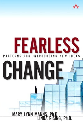 Fearless Change: Patterns for Introducing New Ideas (Paperback) by Manns, Mary Lynn