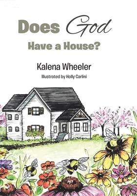 Does God Have a House? by Wheeler, Kalena