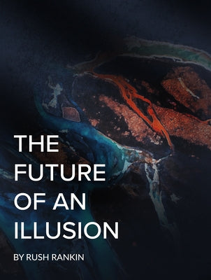 The Future of an Illusion by Rankin, Rush