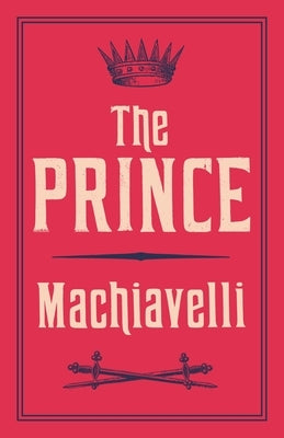 The Prince by Machiavelli, Niccolò