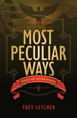 Most Peculiar Ways: Mysteries from Southern Appalachia by Letcher, Trey