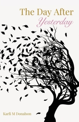 The Day After Yesterday by Donalson, Karli M.