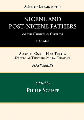 A Select Library of the Nicene and Post-Nicene Fathers of the Christian Church, First Series, Volume 3 by Schaff, Philip