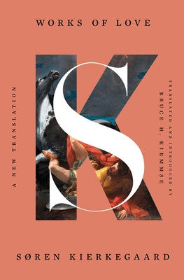 Works of Love: A New Translation by Kierkegaard, S?ren