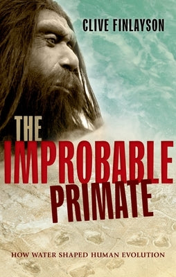 The Improbable Primate by Finlayson, Clive