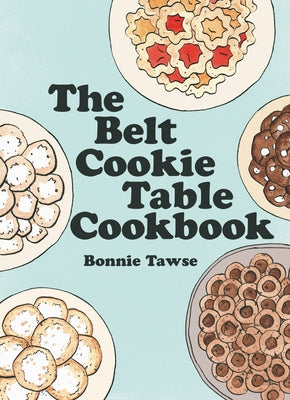 The Belt Cookie Table Cookbook by Tawse, Bonnie
