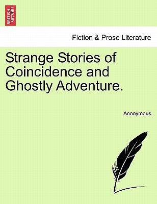 Strange Stories of Coincidence and Ghostly Adventure. by Anonymous