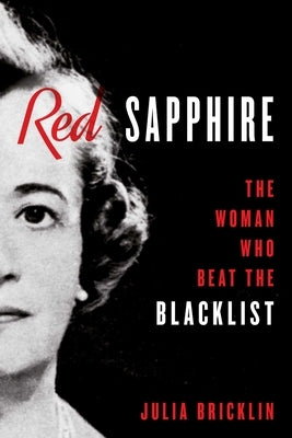 Red Sapphire: The Woman Who Beat the Blacklist by Bricklin, Julia