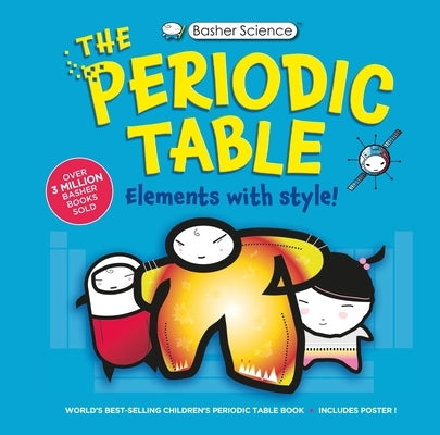 Basher Science: The Complete Periodic Table by Dingle, Adrian