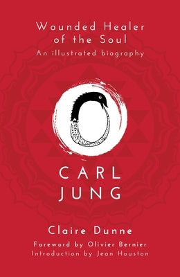 Carl Jung: Wounded Healer of the Soul by Dunne, Claire
