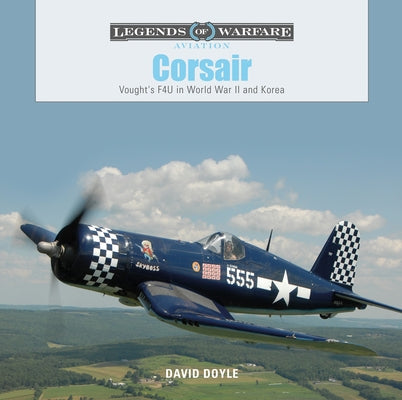 Corsair: Vought's F4U in World War II and Korea by Doyle, David