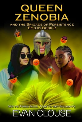 Queen Zenobia and the Brigade of Persistence: Emojis Book II by Clouse, Evan