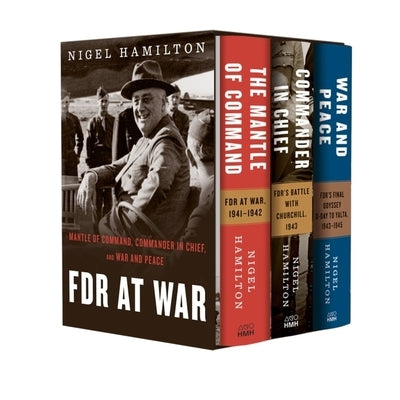 FDR at War Boxed Set: The Mantle of Command, Commander in Chief, and War and Peace by Hamilton, Nigel