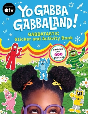 Yo Gabba Gabbaland!: Gabbatastic Sticker and Activity Book by Yo Gabba Gabbaland