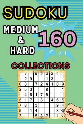 160 Medium & Hard Sudoku Collections: Sudoku Book for Adults, Teens & Seniors, Puzzles with Detailed Step-by-step for Beginers by Peter