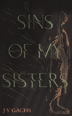 Sins Of My Sisters by Gachs, J. V.