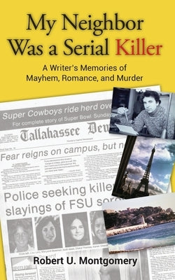 My Neighbor Was a Serial Killer by Montgomery, Robert U.