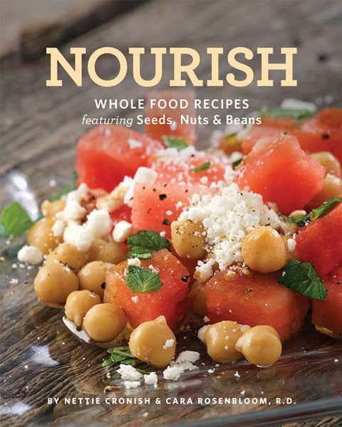 Nourish: Whole Food Recipes Featuring Seeds, Nuts and Beans by Cronish, Nettie