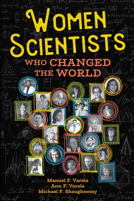 Women Scientists Who Changed the World by Varela, Manuel F.