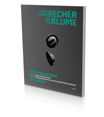 From Becher to Blume: Cat. Photographische Sammlung/Sk Stiftung Kultur Cologne by Honnef, Klaus