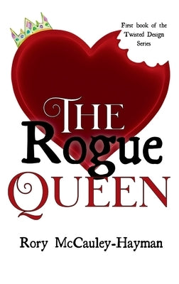 The Rogue Queen by McCauley-Hayman, Rory