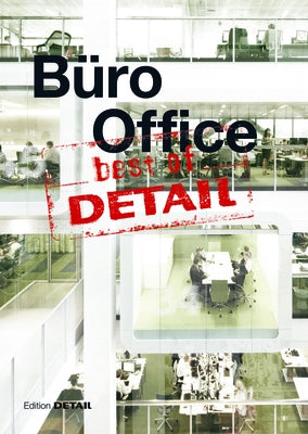 Best of Detail: Büro/Office: Ausgewählte Büro-Highlights Aus Detail / Selected Office Highlights from Detail by Institut FÃ¼r Internationale Architektur-