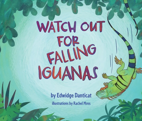 Watch Out for Falling Iguanas: A Children's Picture Book by Danticat, Edwidge