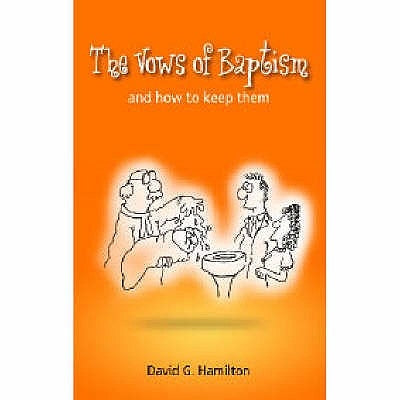The Vows of Baptism: And How to Keep Them by Hamilton, David G.