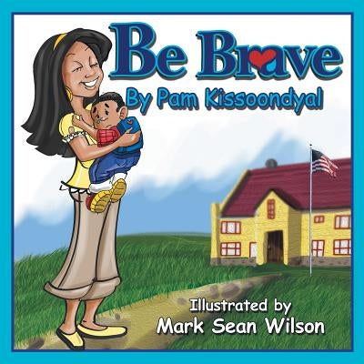 Be Brave by Kissoondyal, Pam