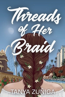 Threads of Her Braid by Zu&#195;&#177;iga, Tanya