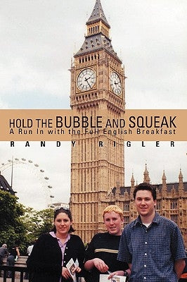Hold the Bubble and Squeak: A Run In with the Full English Breakfast by Rigler, Randy
