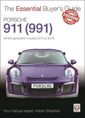 Porsche 911 (991): All First Generation Models 2012 to 2016 by Streather, Adrian