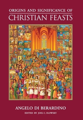 Origins and Significance of Christian Feasts by Di Berardino, Angelo