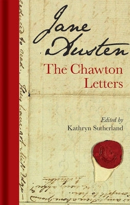 Jane Austen: The Chawton Letters by Sutherland, Kathryn
