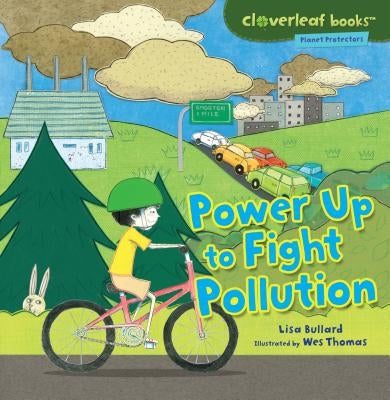 Power Up to Fight Pollution by Bullard, Lisa