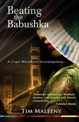 Beating the Babushka: A Cape Weathers Mystery by Maleeny, Tim