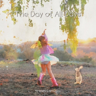 The Day of All Days by Camuglia, Kristen