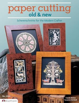 Paper Cutting Old & New: Scherenschnitte for the Modern Crafter by McNeill, Suzanne