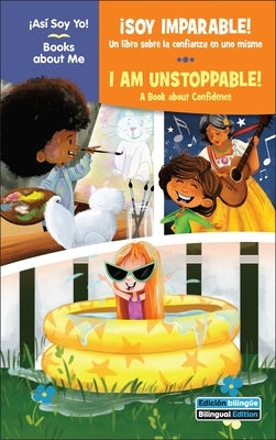 ?Soy Imparable! / I Am Unstoppable!: Un Libro Sobre La Confianza En Uno Mismo / A Book about Confidence by Thompson, Kim Mitzo