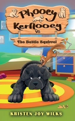 Phooey Kerflooey vs The Battle Squirrel: Phooey Tales: Spring #2 by Wilks, Kristen Joy