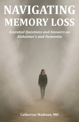 Navigating Memory Loss by Madison, Catherine
