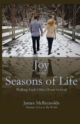 Joy in the Seasons of Life by McReynolds, James