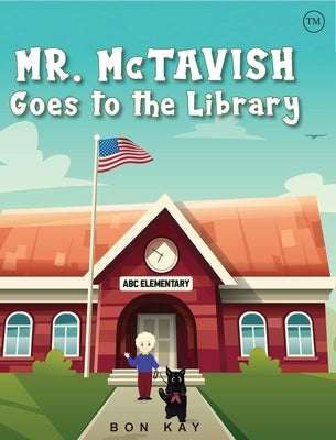 Mr. McTavish: Goes to The Library by Bon Kay