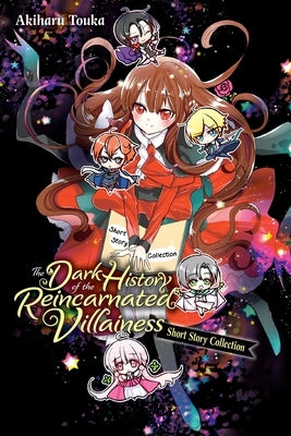 The Dark History of the Reincarnated Villainess Short Story Collection by Touka, Akiharu