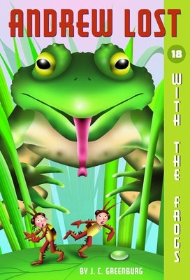 Andrew Lost #18: With the Frogs by Greenburg, J. C.